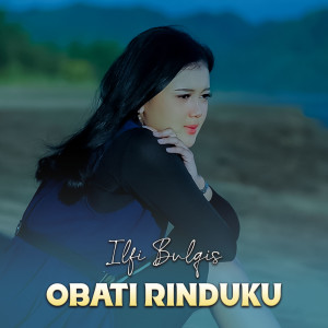 Listen to OBATI RINDUKU song with lyrics from Ilfi Bulqis