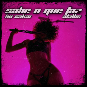 ดาวน์โหลดและฟังเพลง Sabe o Que Faz (Explicit) พร้อมเนื้อเพลงจาก Liu Sakai