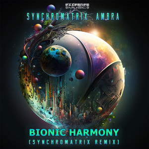 Synchromatrix的专辑Bionic Harmony (Synchromatrix Remix)