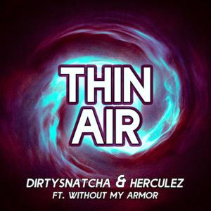 Listen to Thin Air song with lyrics from DirtySnatcha