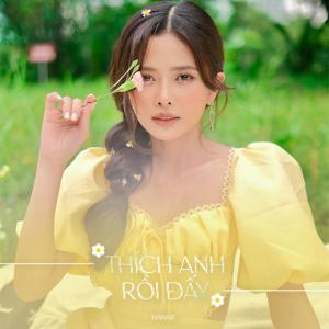 Listen to Thích Anh Rồi Đấy song with lyrics from Hannie