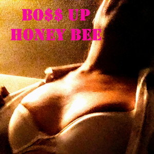 Album Bo$$ Up (Explicit) from Honey Bee