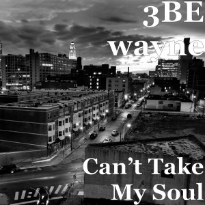 Dengarkan Can’t Take My Soul (Explicit) lagu dari 3BE Wayne dengan lirik