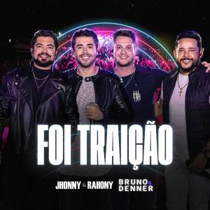 อัลบัม Foi Traição (Ao Vivo) ศิลปิน Jhonny & Rahony