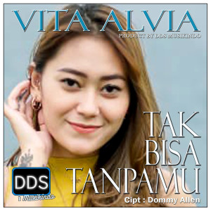 ดาวน์โหลดและฟังเพลง Tak Bisa Tanpamu พร้อมเนื้อเพลงจาก Vita Alvia