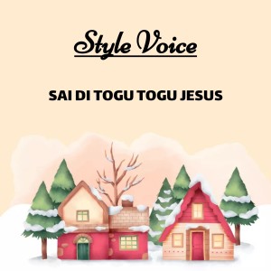 Dengarkan SAI DI TOGU TOGU JESUS lagu dari STYLE VOICE dengan lirik