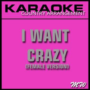 ดาวน์โหลดและฟังเพลง I Want Crazy (Karaoke Instrumental Track) [In the Style of Hunter Hayes] [Female Country Version] พร้อมเนื้อเพลงจาก The MW Band