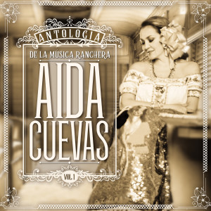 Album Antologia De La Musica Ranchera, Vol. 1 from Aida Cuevas