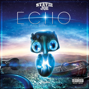 收聽Stevie Joe的Echo (Explicit)歌詞歌曲