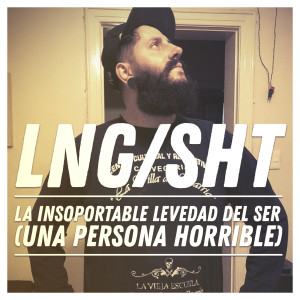 Album La Insoportable Levedad del Ser (Una Persona Horrible) (Explicit) from Lng Sht