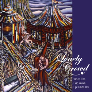ดาวน์โหลดและฟังเพลง When the Dog Woke up Inside Her พร้อมเนื้อเพลงจาก Lonely Crowd