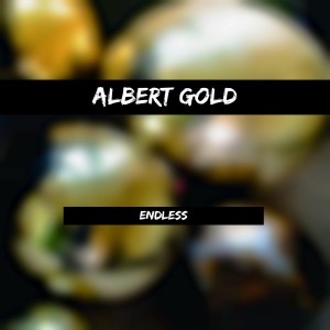 收聽Albert Gold的Endless歌詞歌曲