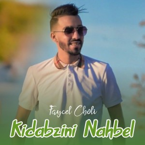 Album Kidabzini Nahbel from Faycel Cholé