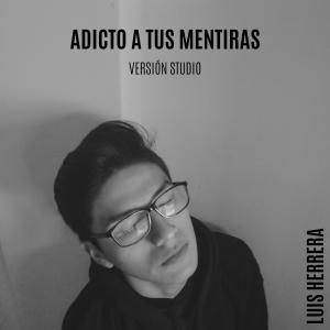 Album Adicto a Tus Mentiras (Version Studio) (Explicit) from Luis Herrera