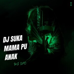 Album DJ SUKA MAMA PU ANAK from WG LHC
