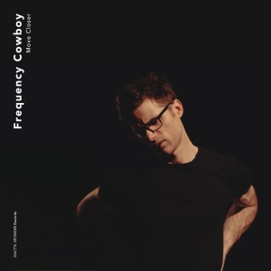 ดาวน์โหลดและฟังเพลง Move Closer พร้อมเนื้อเพลงจาก Frequency Cowboy