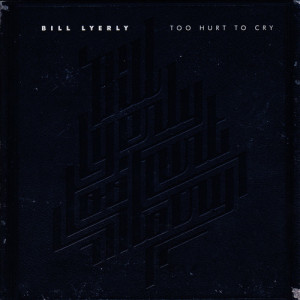 ดาวน์โหลดและฟังเพลง Too Hurt To Cry พร้อมเนื้อเพลงจาก Bill Lyerly