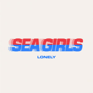 收聽Sea Girls的Lonely歌詞歌曲