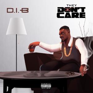 D.I.B的專輯THEY DON'T CARE (Explicit)