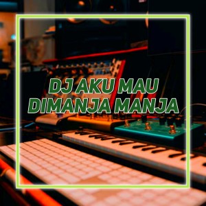Album DJ AKU MAU DI MANJA MANJA from Eang Selan