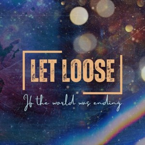 Album If the World Was Ending from Let Loose