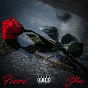 Listen to Fiori (Explicit) song with lyrics from Yba