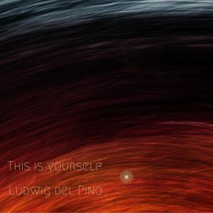 Dengarkan This is Yourself lagu dari Ludwig del Pino dengan lirik