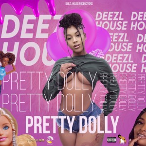 ดาวน์โหลดและฟังเพลง Pretty Dolly (Explicit) พร้อมเนื้อเพลงจาก Deezl House