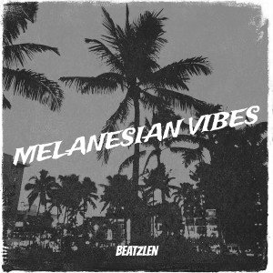 Album Melanesian Vibes from Beatzlen