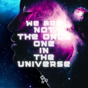 ดาวน์โหลดและฟังเพลง We Are Not The Only One In The Universe พร้อมเนื้อเพลงจาก PHZ