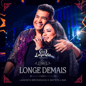 收聽Lagosta Bronzeada的Longe Demais (Ao Vivo)歌詞歌曲
