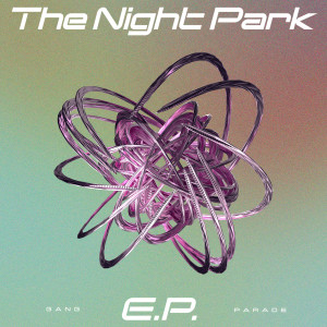 อัลบัม The Night Park E.P. ศิลปิน GANG PARADE