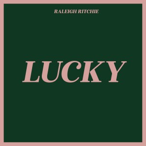 อัลบัม Lucky (Explicit) ศิลปิน Raleigh Ritchie