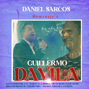 Album Homenaje a Guillermo Dávila : Llevo Perfume a Ti / Barco a la Deriva / Sin Pensarlo Dos Veces / Solo Pienso en Ti / Tesoro Mio / Mamita, ábreme la puerta (En Vivo) from Daniel Sarcos