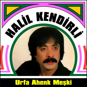 Album Urfa Ahenk Meşki from Halil Kendirli