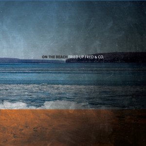 收听Fried Up Fred & Co.的Halfway Home歌词歌曲