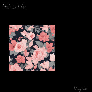 Album Nah Let Go from Magnom