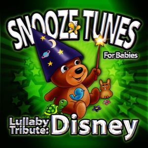 Snooze Tunes的專輯Lullaby Tribute: Disney