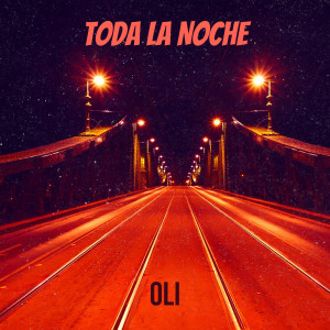 收听Oli的Toda La Noche歌词歌曲