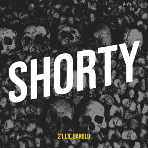 Listen to Shorty (Explicit) song with lyrics from 21 Lil Harold