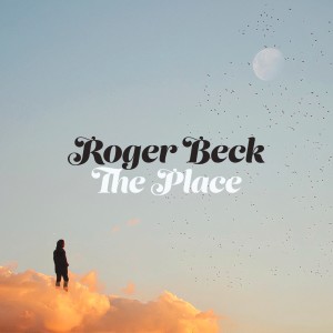 收聽Roger Beck的The Place歌詞歌曲