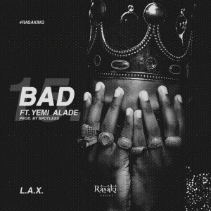 ดาวน์โหลดและฟังเพลง Bad พร้อมเนื้อเพลงจาก L.A.X