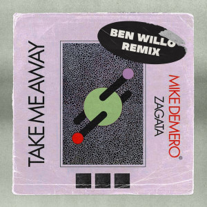 อัลบัม Take Me Away (My Love) [Ben Willo Remix] ศิลปิน Zagata