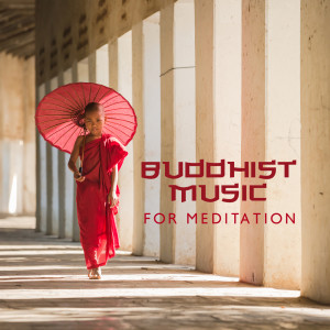 Buddhist Music for Meditation (Spiritual Retreat, Calm Sounds for Inner Peace, Tibetan Singing Bowls and Instrumental Buddha Flute)