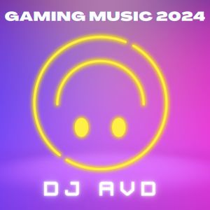 Album Gaming Music 2024 from DJ AVD