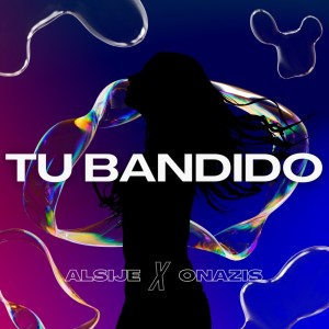 收聽Alsije的TU BANDIDO (Explicit)歌詞歌曲