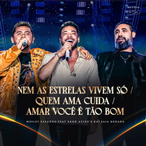 Wesley Safadão的專輯Nem as Estrelas Vivem Só / Quem Ama Cuida / Amar Você É Tão Bom (Ao Vivo)