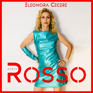 收听Eleonora Cecere的Rosso (Remix|Explicit)歌词歌曲