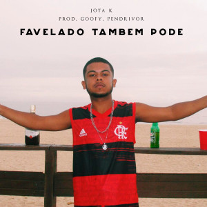 ดาวน์โหลดและฟังเพลง Favelado Também Pode พร้อมเนื้อเพลงจาก Mc Jota K