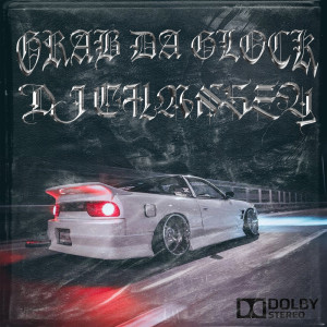 DJ CHANSEY的专辑GRAB DA GLOCK